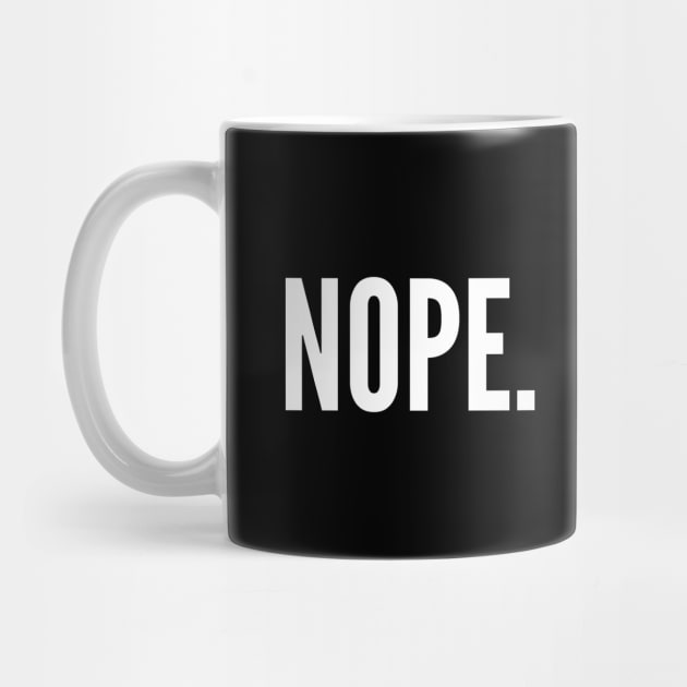 Nope by Motivational_Apparel